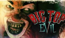 New clown horror film coming this month, Big Top Evil!!